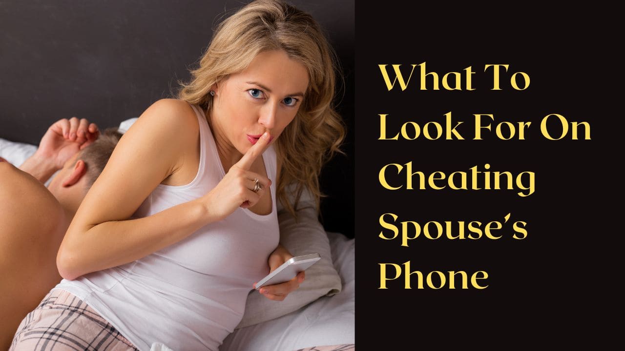 what-to-look-for-on-cheating-spouses-phone